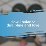 How I balance discipline and love