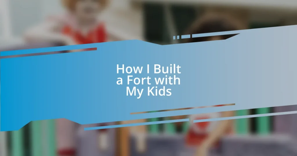 How I Built a Fort with My Kids