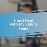 How I Deal with My Child’s Fears