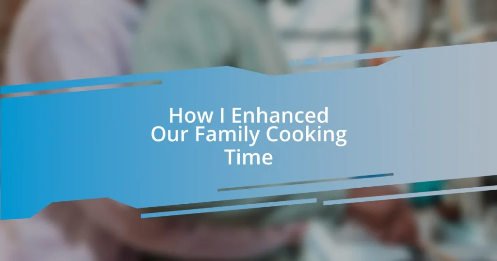 How I Enhanced Our Family Cooking Time