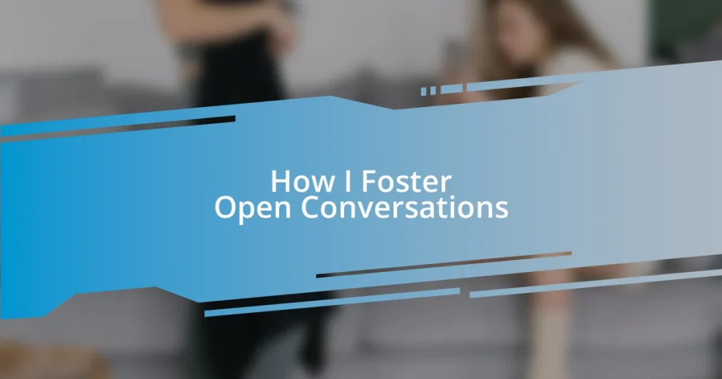 How I Foster Open Conversations