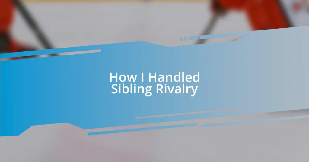 How I Handled Sibling Rivalry