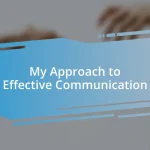 My Approach to Effective Communication