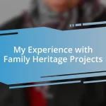 My Experience with Family Heritage Projects