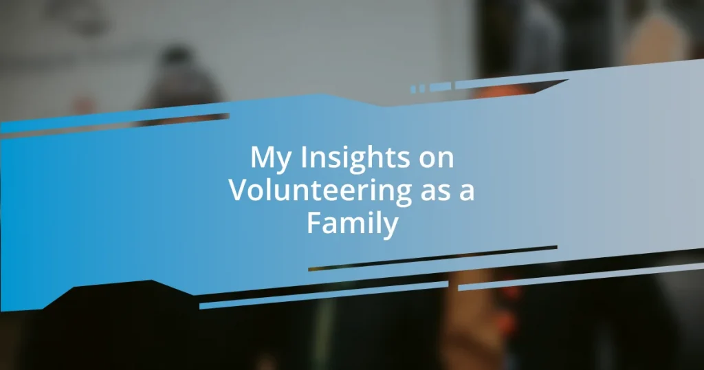 My Insights on Volunteering as a Family