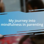 My journey into mindfulness in parenting