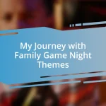 My Journey with Family Game Night Themes