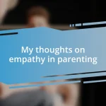 My thoughts on empathy in parenting