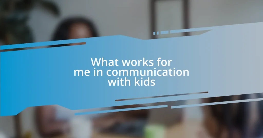 What works for me in communication with kids