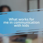 What works for me in communication with kids