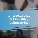 What Works for Me in Family Volunteering