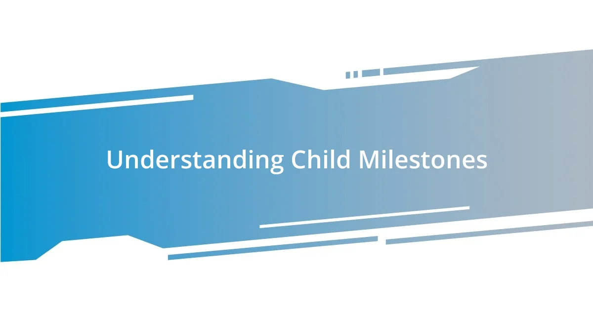 Understanding Child Milestones