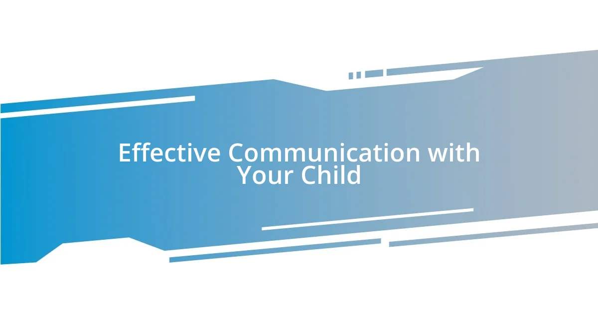 Effective Communication with Your Child