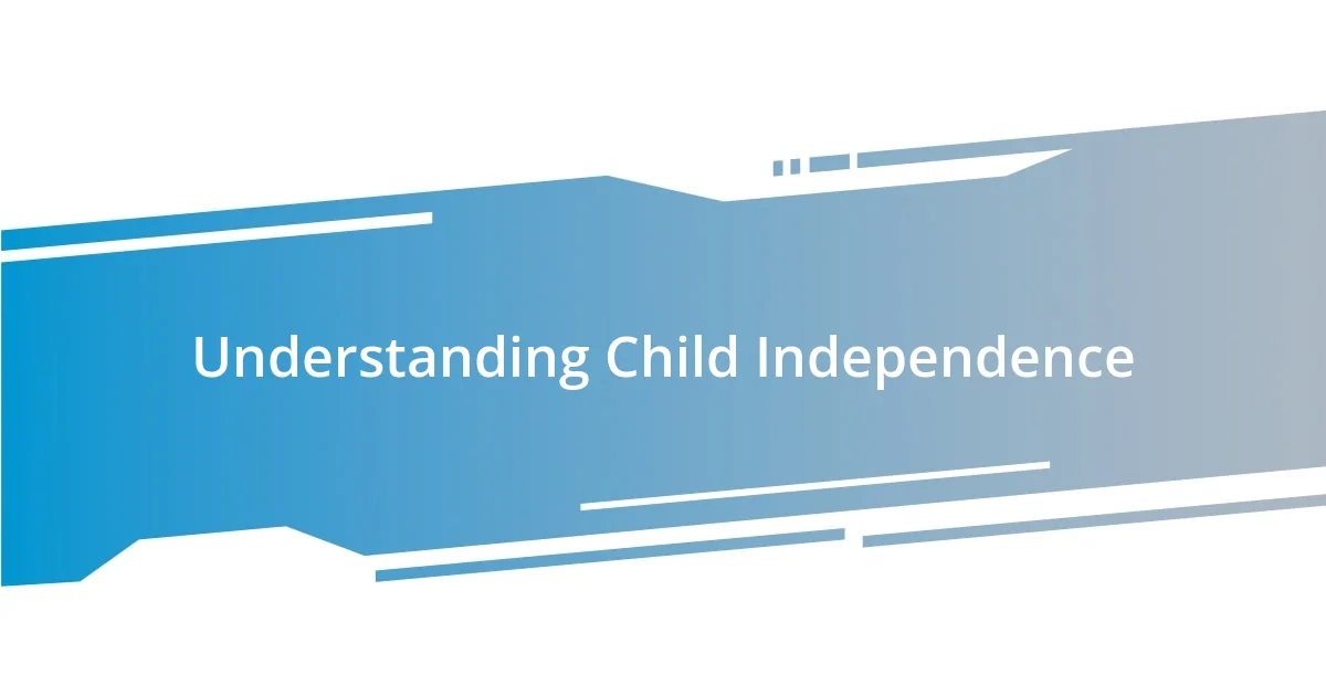 Understanding Child Independence