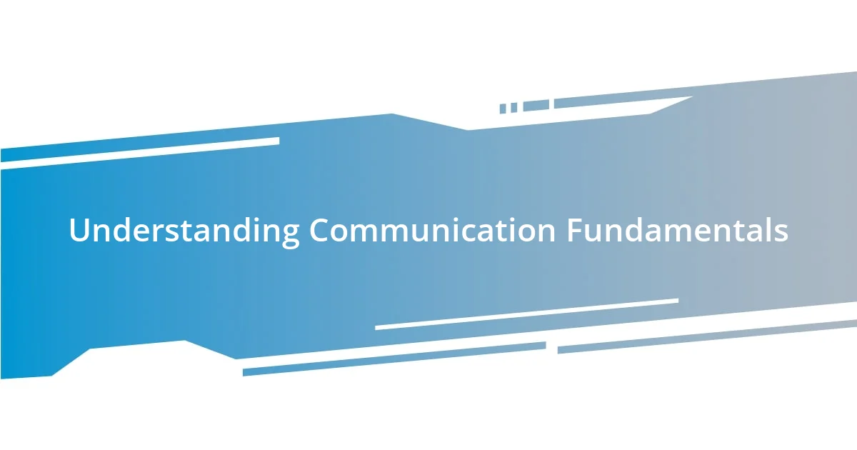 Understanding Communication Fundamentals